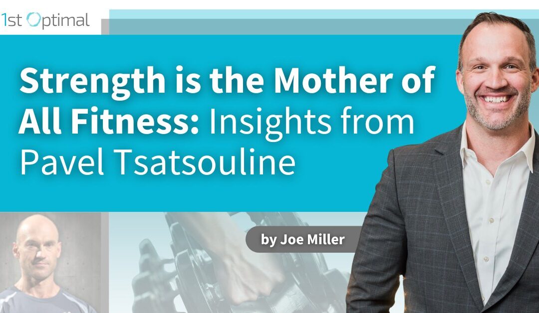 Strength is the Mother of All Fitness Insights from Pavel Tsatsouline