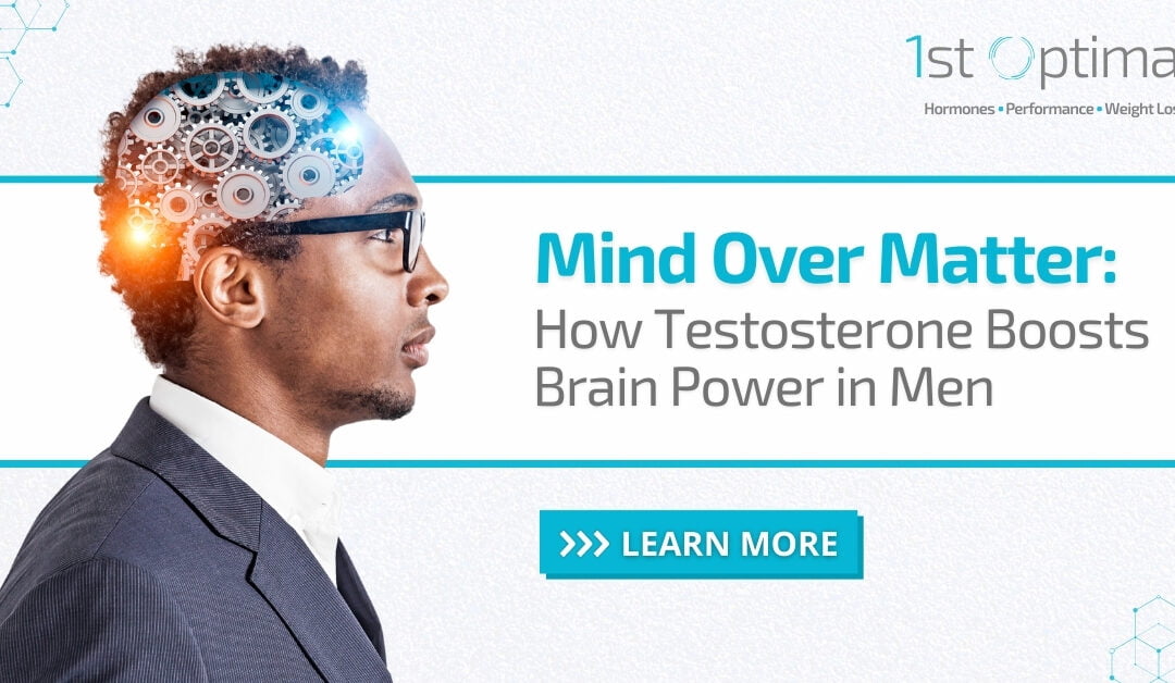 Mind Over Matter: How Testosterone Boosts Brain Power in Men