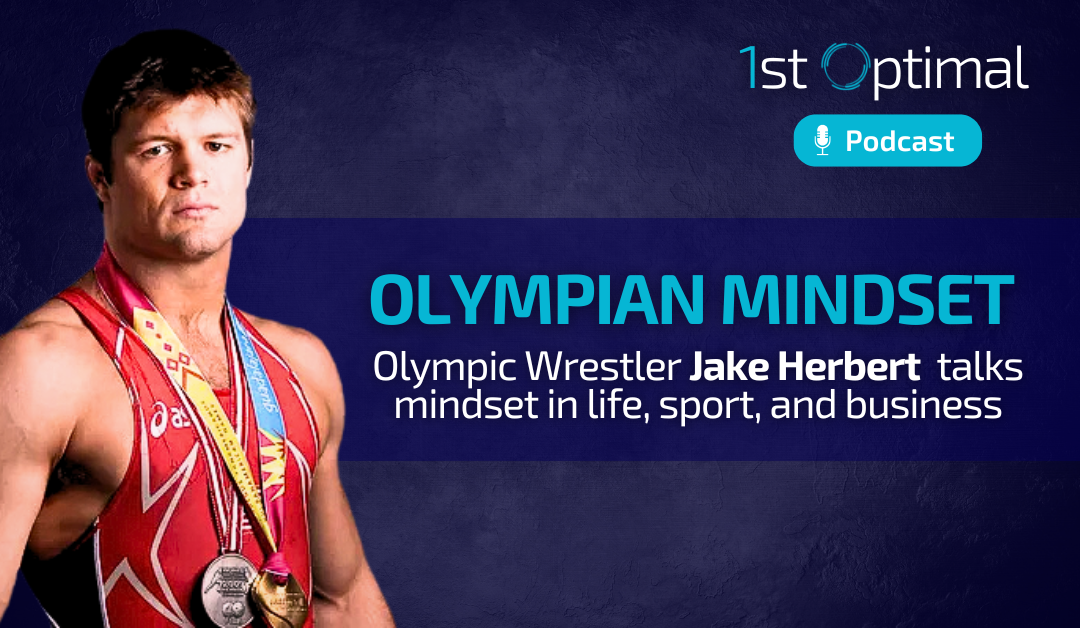 Jake Herbert on Olympic Mindset, Performance Coaching & Fatherhood | 1st Optimal Podcast