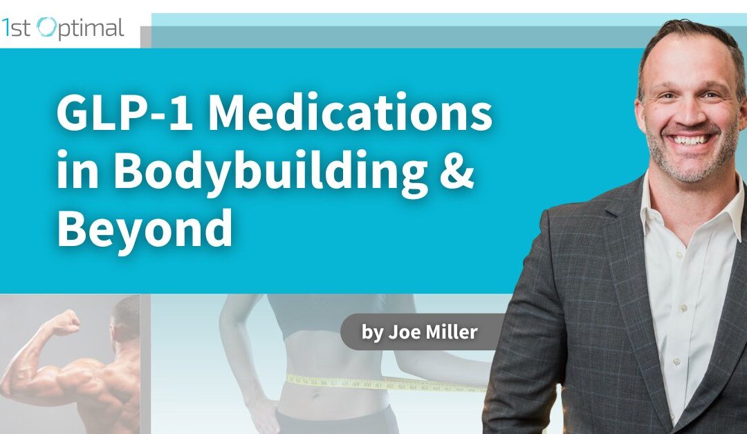 GLP-1 Medications in Bodybuilding and Beyond: Fat Loss, Ethics, and Optimization in the Modern Era