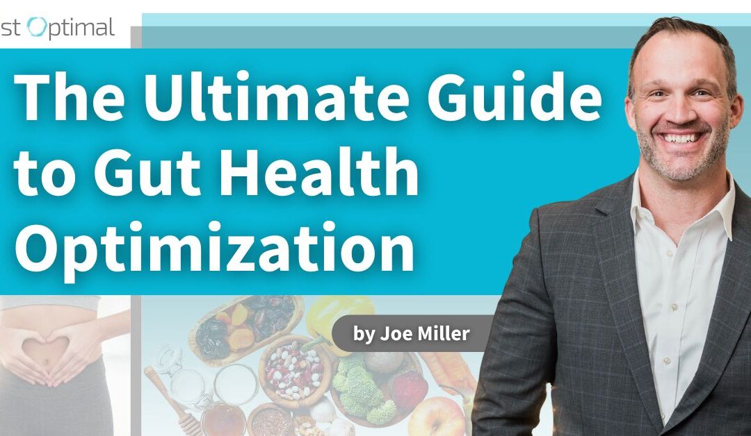 The Ultimate Guide to Gut Health Optimization: Testing, Symptoms, Food Sensitivities, and Functional Medicine Solutions