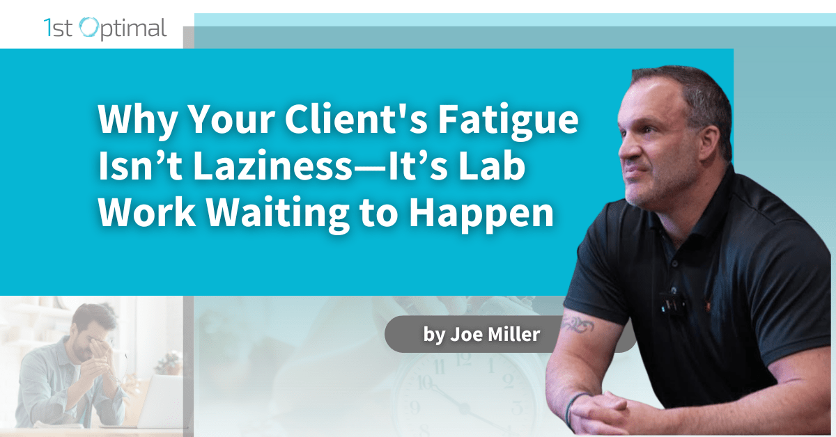 Why Your Client's Fatigue Isn’t Laziness—It’s Lab Work Waiting to Happen