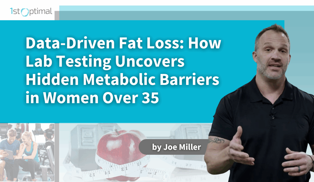 Data-Driven Fat Loss: How Lab Testing Uncovers Hidden Metabolic Barriers in Women Over 35