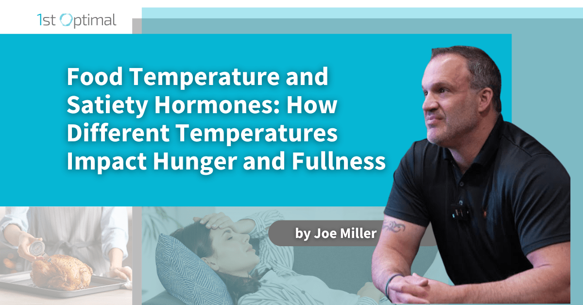 Food Temperature and Satiety Hormones: How Different Temperatures Impact Hunger and Fullness