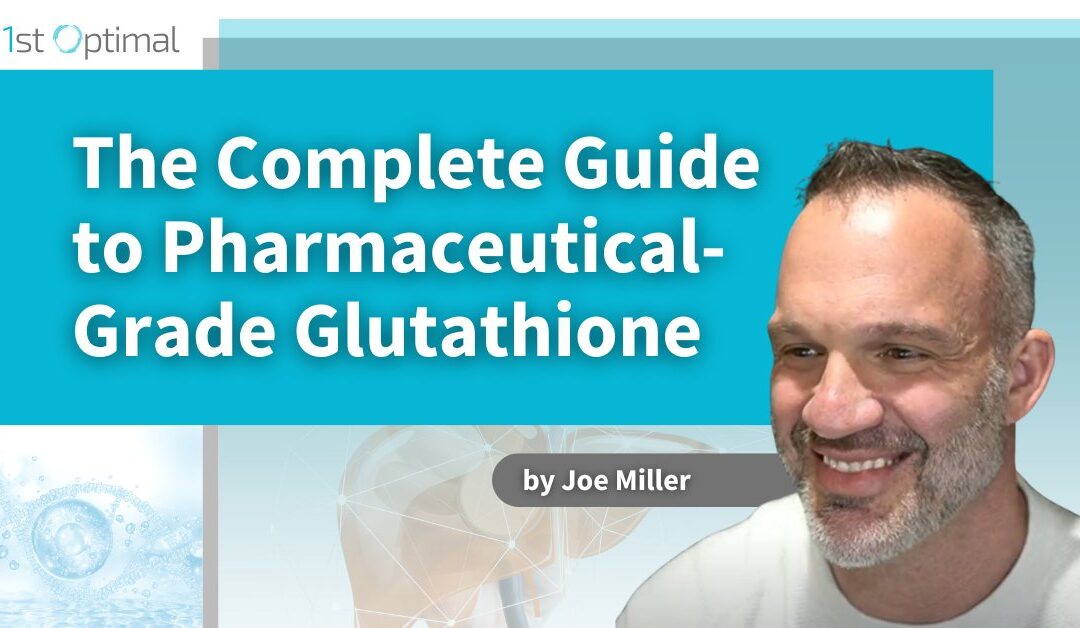 The Complete Guide to Pharmaceutical-Grade Glutathione: Clinical Uses, Benefits, and Dosing
