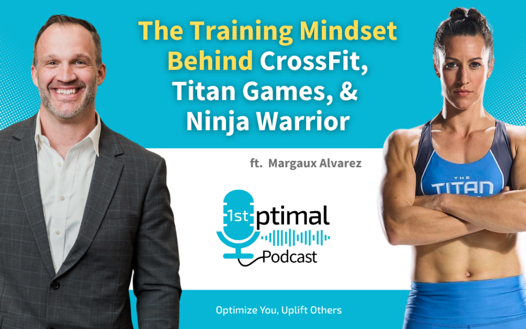 The Training Mindset Behind CrossFit, Titan Games, and Ninja Warrior with Margaux Alvarez
